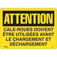 "Cale-roues doivent &ecirc;tre utilis&eacute;es" Sign, 14" x 10", Vinyl, French Northern Industrial Supply Inc.